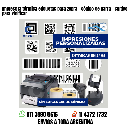 Impresora térmica etiquetas para zebra  código de barra - Cultivo de vid para vinificar